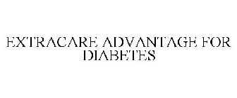 EXTRACARE ADVANTAGE FOR DIABETES