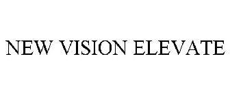 NEW VISION ELEVATE
