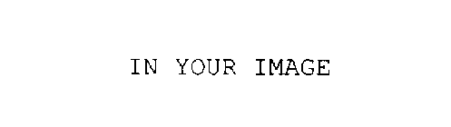 IN YOUR IMAGE