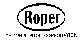 ROPER BY WHIRLPOOL CORPORATION