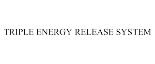 TRIPLE ENERGY RELEASE SYSTEM