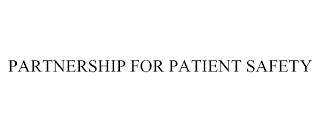 PARTNERSHIP FOR PATIENT SAFETY