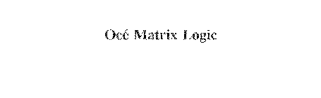 OCÉ MATRIX LOGIC