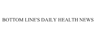 BOTTOM LINE'S DAILY HEALTH NEWS