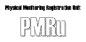 PHYSICAL MONITORING REGISTRATION UNIT PMRU