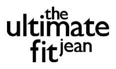 THE ULTIMATE FIT JEAN
