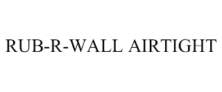 RUB-R-WALL AIRTIGHT