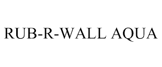 RUB-R-WALL AQUA