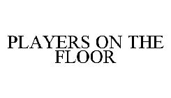 PLAYERS ON THE FLOOR