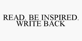 READ. BE INSPIRED. WRITE BACK