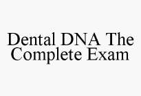 DENTAL DNA THE COMPLETE EXAM