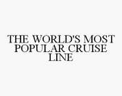 THE WORLD'S MOST POPULAR CRUISE LINE