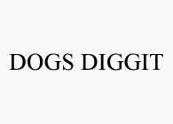 DOGS DIGGIT