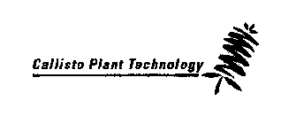 CALLISTO PLANT TECHNOLOGY