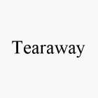 TEARAWAY