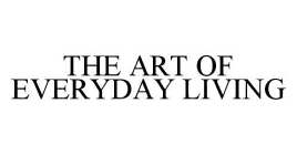 THE ART OF EVERYDAY LIVING