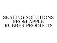 SEALING SOLUTIONS FROM APPLE RUBBER PRODUCTS