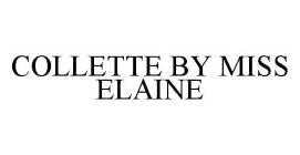 COLLETTE BY MISS ELAINE