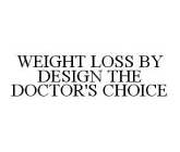 WEIGHT LOSS BY DESIGN THE DOCTOR'S CHOICE