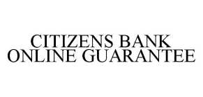 CITIZENS BANK ONLINE GUARANTEE