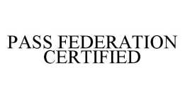 PASS FEDERATION CERTIFIED