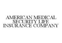 AMERICAN MEDICAL SECURITY LIFE INSURANCE COMPANY