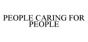 PEOPLE CARING FOR PEOPLE
