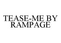 TEASE-ME BY RAMPAGE