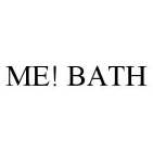 ME! BATH