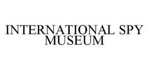 INTERNATIONAL SPY MUSEUM