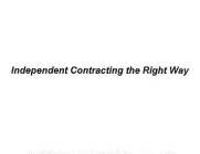 INDEPENDENT CONTRACTING THE RIGHT WAY