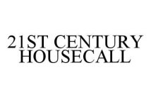 21ST CENTURY HOUSECALL