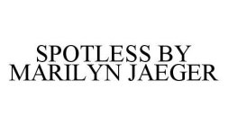 SPOTLESS BY MARILYN JAEGER