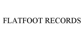 FLATFOOT RECORDS