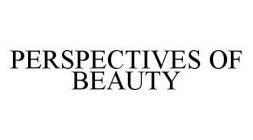 PERSPECTIVES OF BEAUTY