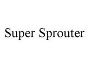 SUPER SPROUTER