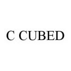 C CUBED