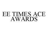 EE TIMES ACE AWARDS