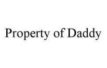 PROPERTY OF DADDY
