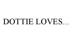 DOTTIE LOVES...