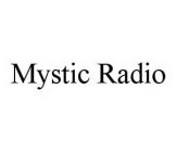 MYSTIC RADIO