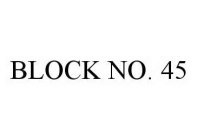 BLOCK NO. 45