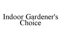 INDOOR GARDENER'S CHOICE