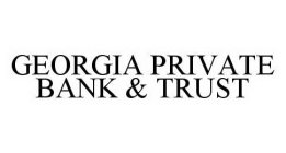 GEORGIA PRIVATE BANK & TRUST