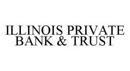 ILLINOIS PRIVATE BANK & TRUST