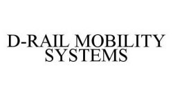 D-RAIL MOBILITY SYSTEMS