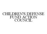 CHILDREN'S DEFENSE FUND ACTION COUNCIL