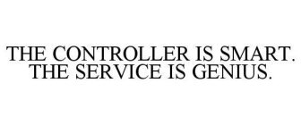 THE CONTROLLER IS SMART. THE SERVICE IS GENIUS.
