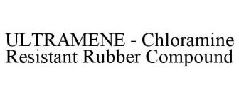 ULTRAMENE - CHLORAMINE RESISTANT RUBBER COMPOUND