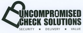 UNCOMPROMISED CHECK SOLUTIONS SECURITY DELIVERY VALUE